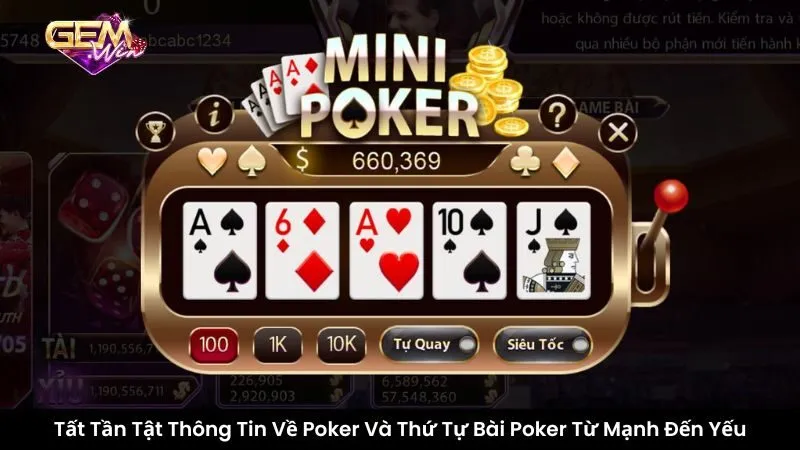 Tất Tần Tật Thông Tin Về Poker Và Thứ Tự Bài Poker Từ Mạnh Đến Yếu